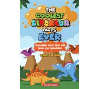 The Coolest Dinosaur Facts Ever: Fun Dinosaur Facts and Science Learning for Children | Educational Activity Book for Young Explorers Ages 6-99