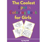 The Coolest Sports Coloring Book for Girl Artists: Girls Sports Coloring Book: 40 Fun and Inspiring Pages Featuring Girls Playing Their Favorite Sports