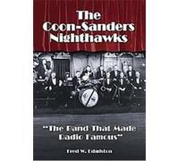 The Coon-Sanders Nighthawks Fred W. Edmiston (Auteur)