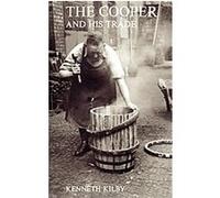 The Cooper and His Trade Kenneth Kilby (Auteur)