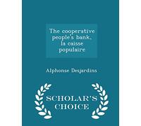 The Cooperative People's Bank, La Caisse Populaire - Scholar's Choice Edition