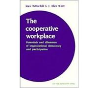 The Cooperative Workplace, The Arnold and Caroline Rose Monograph Series of the American Sociological Association J. Allen Whitt, Joyce Rothschild (Auteur)