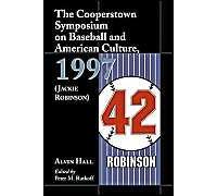 The Cooperstown Symposium On Baseball And American Culture, 1997 (Jackie Robinson)