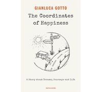 The coordinates of happiness. A story about dreams, journeys and life