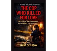 The Cop Who Killed for Love: The Murder of Sherri Rasmussen and the Jealousy That Turned Deadly