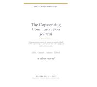 The Coparenting Communication Journal: A Documentation System for Custody and High-Conflict Coparenting - Calm, Concise, Concrete, Closed