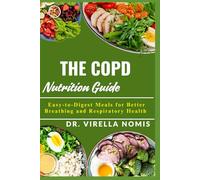 THE COPD NUTRITION GUIDE: Easy-to-Digest Meals for Better Breathing and Respiratory Health