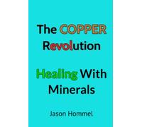 The Copper Revolution: Healing with Minerals