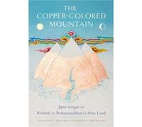 The Copper-Colored Mountain: Jigme Lingpa on Rebirth in Padmasambhava's Pure Land