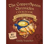 The CopperSpoon Chronicles Cookbook A Tavern-Inspired Adventure with Good Food and Cozy Vibes - Emily Teuscher - Skyhorse - ebook (ePub) - Livre