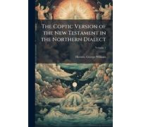 The Coptic Version of the New Testament in the Northern Dialect
