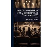 The Copy for Hamlet 1603, and the Hamlet Transcript 1593