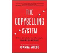 The Copyselling System Write to Sell with the Secret Formula for Maximizing Revenue - Joanna Wiebe - BenBella Books - ebook (ePub) - Livre
