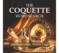 The Coquette Word Search: One Word to Start, Thirty to Panic: 30 Word Search Puzzles with One Word