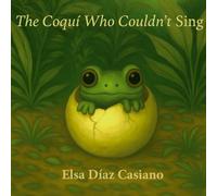The Coquí Who Couldn't Sing: A Bilingual Story from Puerto Rico