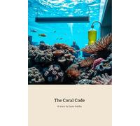 The Coral Code: A Journey to Save Coral Reefs