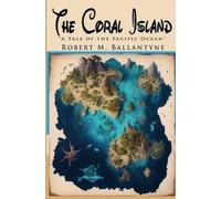 The Coral Island: "A Tale of the Pacific Ocean"