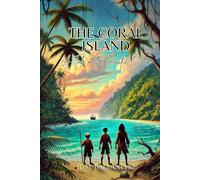 The Coral Island: A Tale of the Pacific Ocean: Annotated