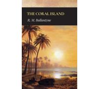 The Coral Island: A Tale of the Pacific Ocean (Annotated)