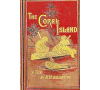 The Coral Island: A Tale of the Pacific Ocean: Original Version