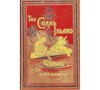 The Coral Island: A Tale of the Pacific Ocean: Original Version