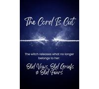 The Cord Is Cut: The witch releases what no longer belongs to her-old vows, old griefs, old fears