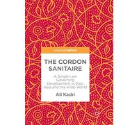 The Cordon Sanitaire: A Single Law Governing Development in East Asia and the Arab World