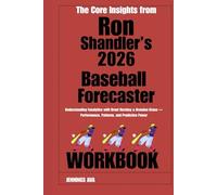 The Core Insights from Ron Shandler’s 2026 Baseball Forecaster Workbook: Understanding Fanalytics with Brent Hershey & Brandon Kruse - Performance, Patterns, and Predictive Power.