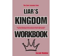 The Core Lessons from Liar’s Kingdom: How Andrew Weissmann’s Analysis Can Help You Understand Political Deception, Democratic Responsibility, and the Importance of Truth in Public Leadership