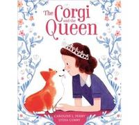 The Corgi and the Queen by Caroline L. Perry Caroline L. Perry (Auteur)