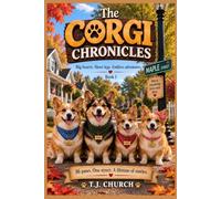 The Corgi Chronicles: Ridiculously Funny Tales of the World's Most Dramatic Little Dogs