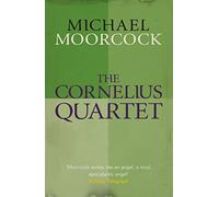 Michael Moorcock – The Cornelius Quartet – Moorcocks Multiverse – Livre en VO – Gollancz
