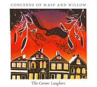 The Corner Laughers Concerns Of Wasp And Willow (CD)
