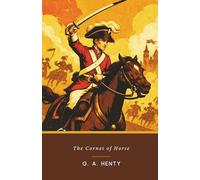 The Cornet of Horse: The Original 1881 Vintage Cavalry Adventure Novel