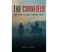 The Cornfield: Antietam's Bloody Turning Point