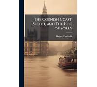 The Cornish Coast, South, and The Isles of Scilly