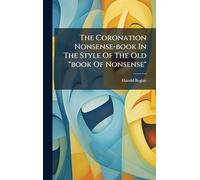 The Coronation Nonsense-book In The Style Of The Old "book Of Nonsense"