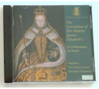 The Coronation of Her Majesty Queen Elizabeth I: A Celebration In Music