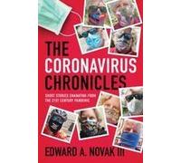 The Coronavirus Chronicles: Short Stories Emanating From The 21st Century Pandemic Paperback Book By Edward A Novak Iii