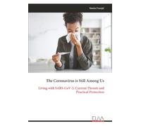 The Coronavirus is Still Among Us: Living with SARS-CoV-2: Current Threats and Practical Protection
