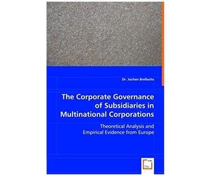 The Corporate Governance Of Subsidiaries In Multinational Corporations: Theoretical Analysis And Empirical Evidence From Europe