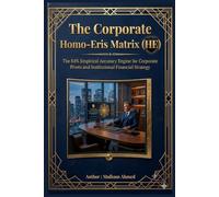 The Corporate Homo-Eris Matrix (HE): The 84% Empirical Accuracy Engine for Corporate Pivots and Institutional Financial Strategy