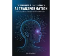 The Corporate IT Professional's AI Transformation: From Legacy to Cloud - The Complete Migration and Modernization Guide for 2026