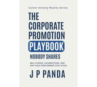 The Corporate Promotion Playbook Nobody Shares: Understanding bell curves, calibrations, and why high performers stay stuck
