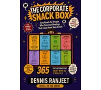 The Corporate Snack Box: Tiny Reads for People Who Survived Meetings That Could Have Been Emails