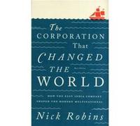 The Corporation That Changed the World by Nick Robins Nick Robins (Auteur)