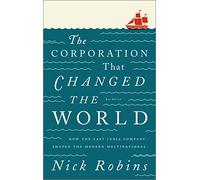 The Corporation That Changed the World - Second Edition: How the East India Company Shaped the Modern Multinational