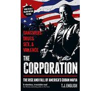 The Corporation: The Rise and Fall of America's Cuban Mafia