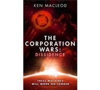 The Corporation Wars: Dissidence (Hardcover) Ken Macleod, (Auteur)