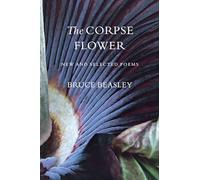 The Corpse Flower: New And Selected Poems